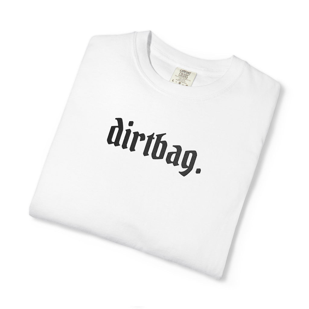 "dirtbag." Cool Embroidered T-Shirt