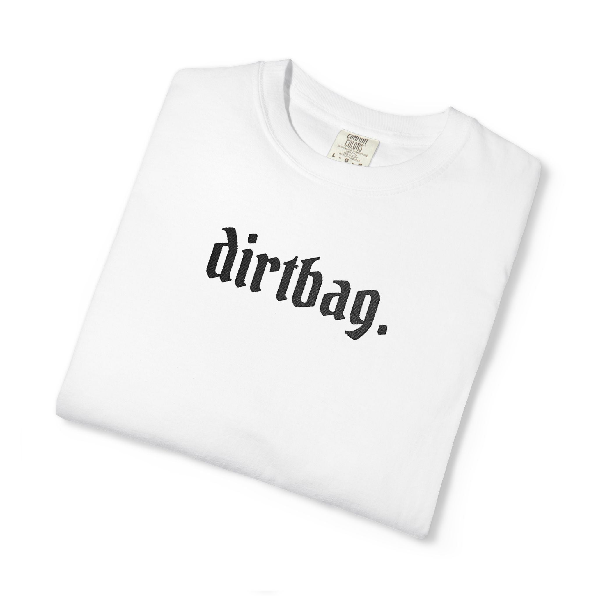 "dirtbag." Cool Embroidered T-Shirt