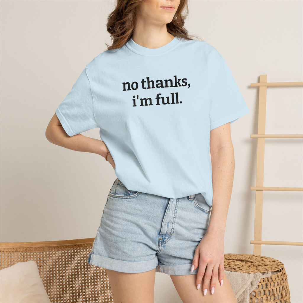 “no thanks, i’m full.” Funny Embroidered T-Shirt