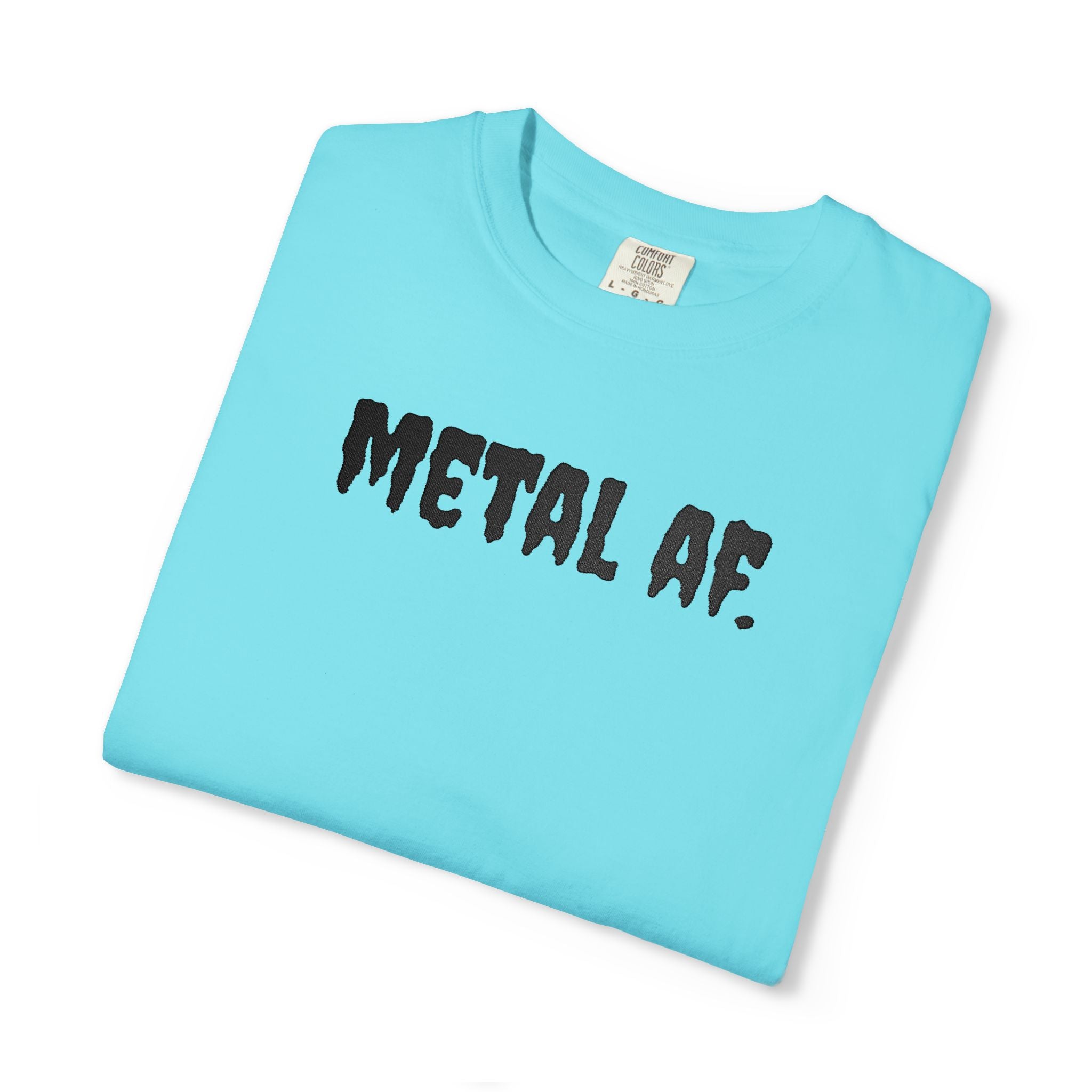 "Metal AF." Cool Embroidered T-Shirt