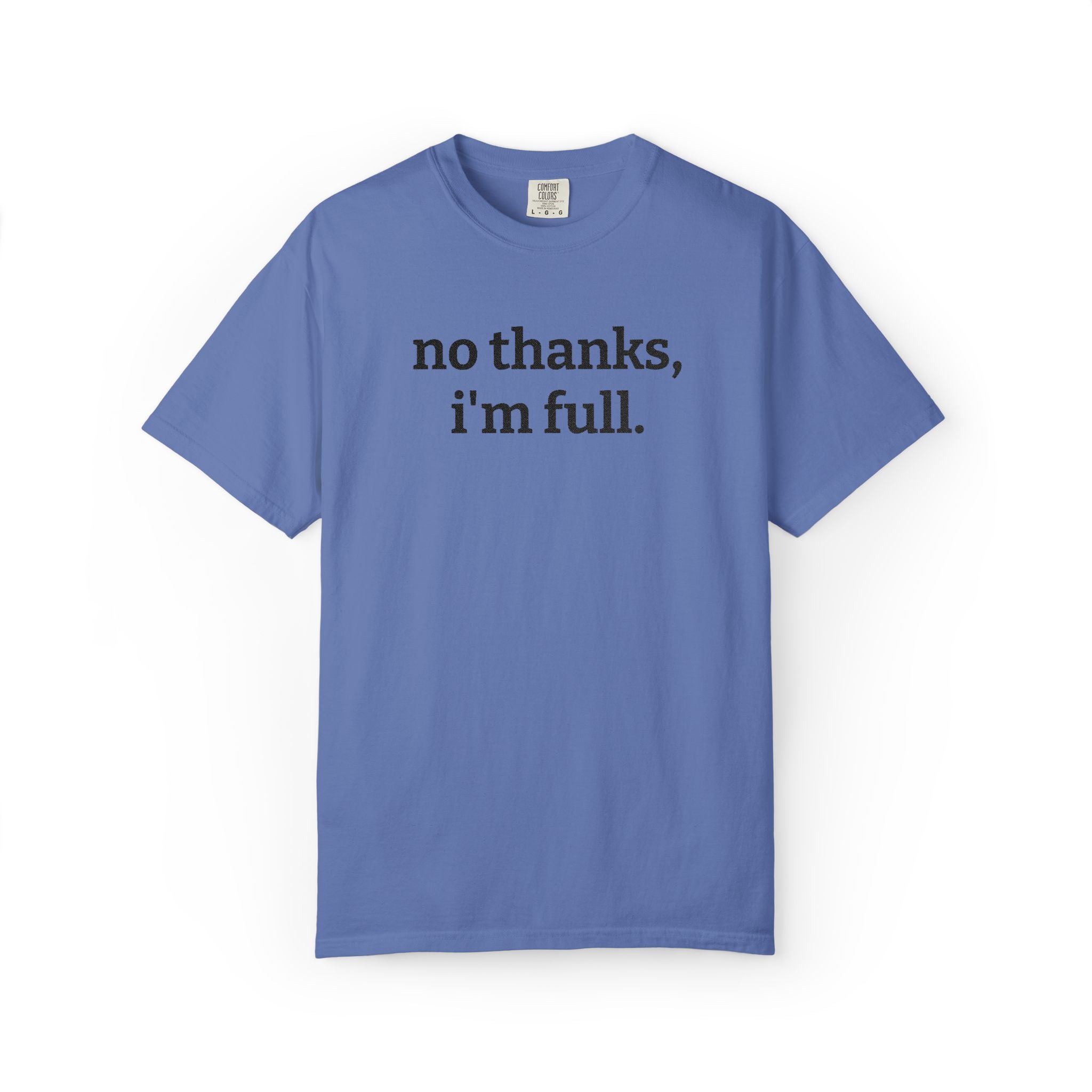 “no thanks, i’m full.” Funny Embroidered T-Shirt