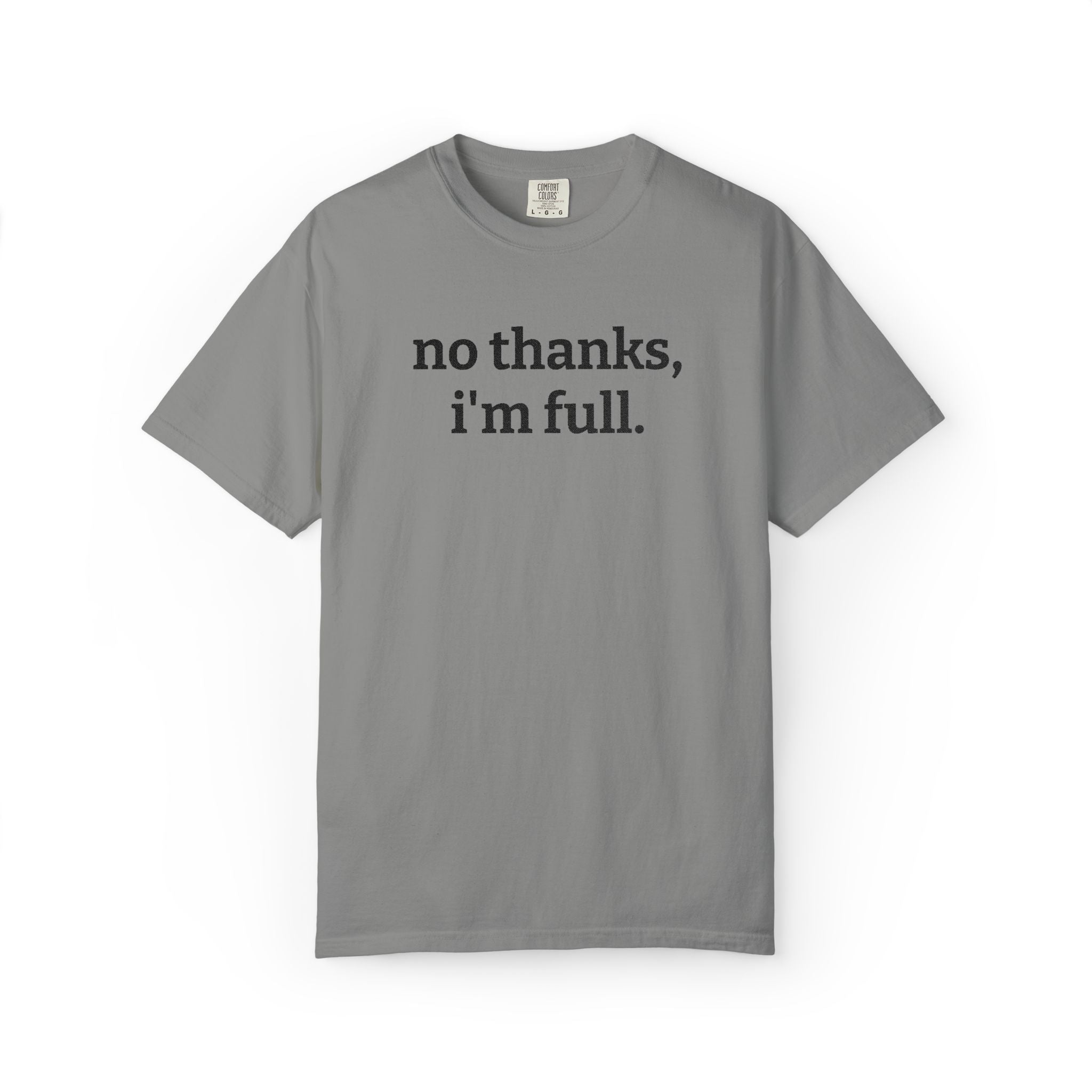 “no thanks, i’m full.” Funny Embroidered T-Shirt