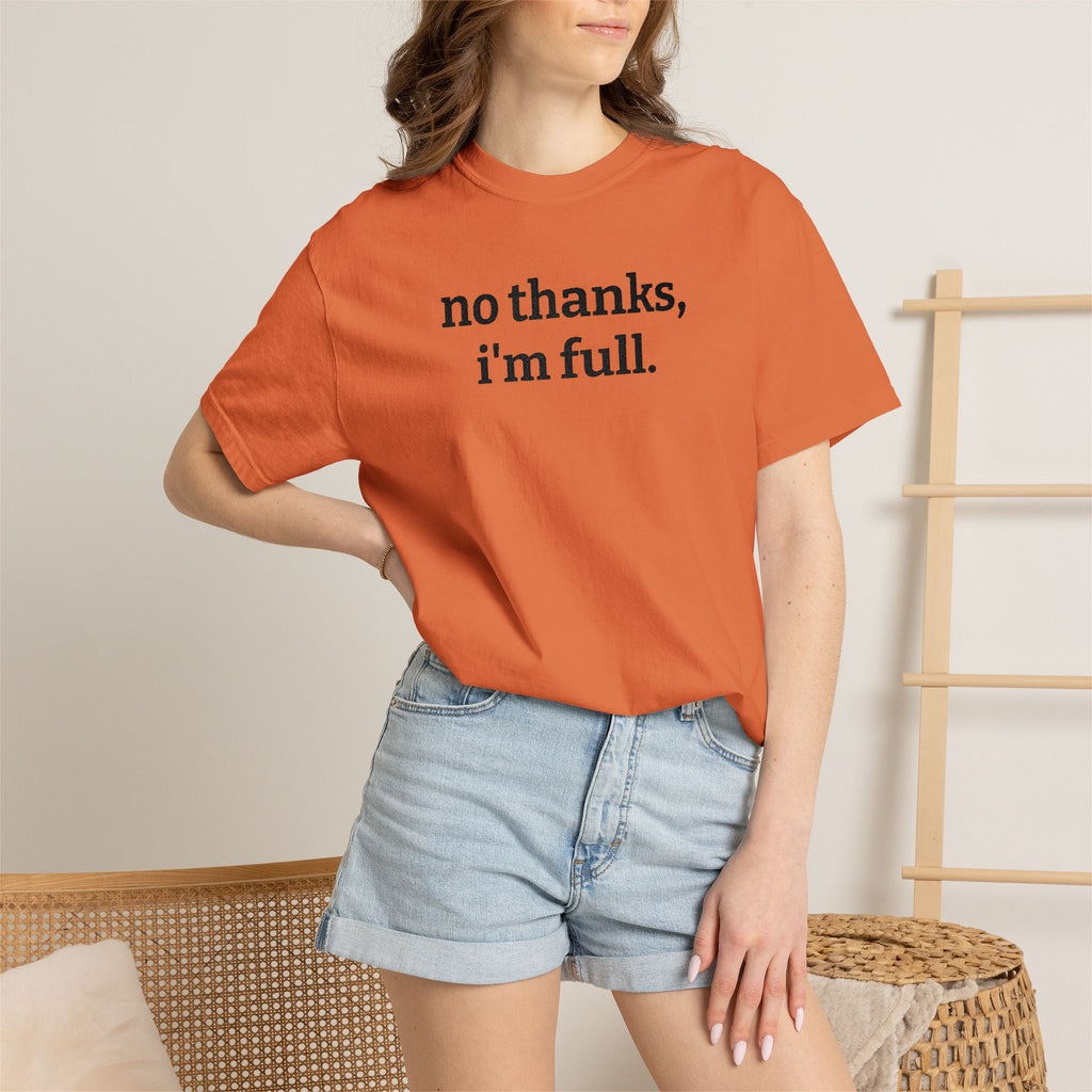 “no thanks, i’m full.” Funny Embroidered T-Shirt