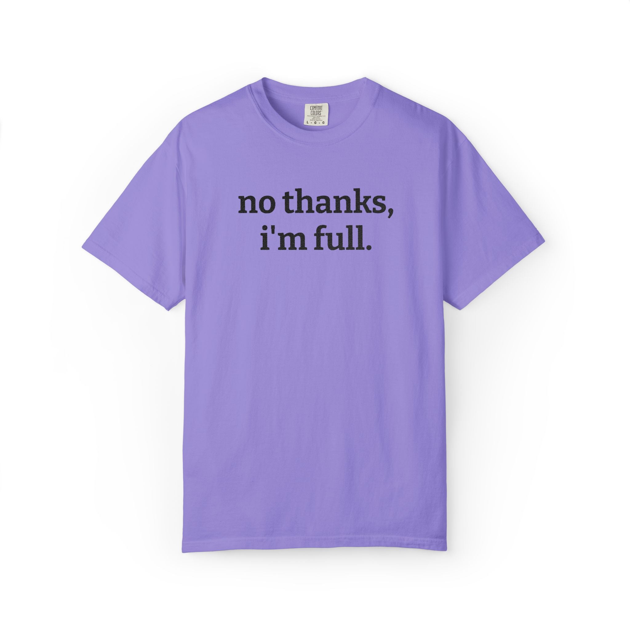 “no thanks, i’m full.” Funny Embroidered T-Shirt