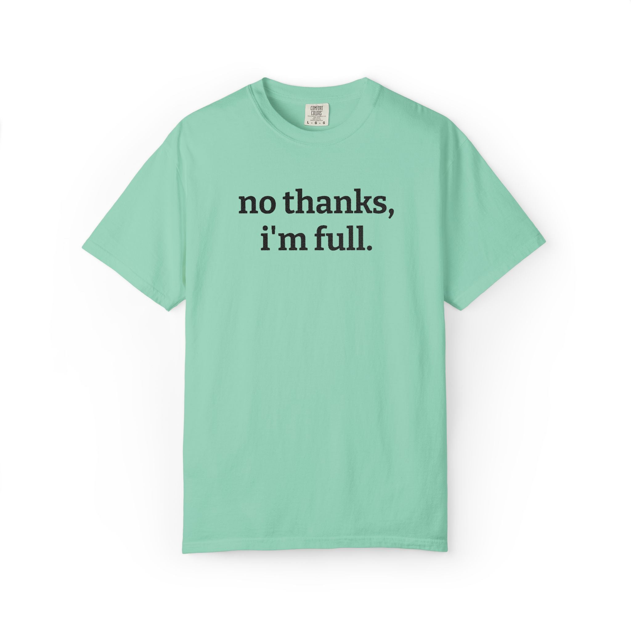 “no thanks, i’m full.” Funny Embroidered T-Shirt
