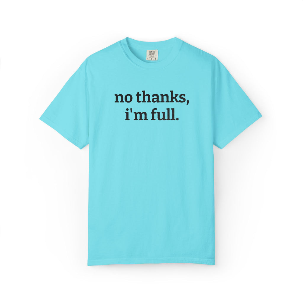 “no thanks, i’m full.” Funny Embroidered T-Shirt