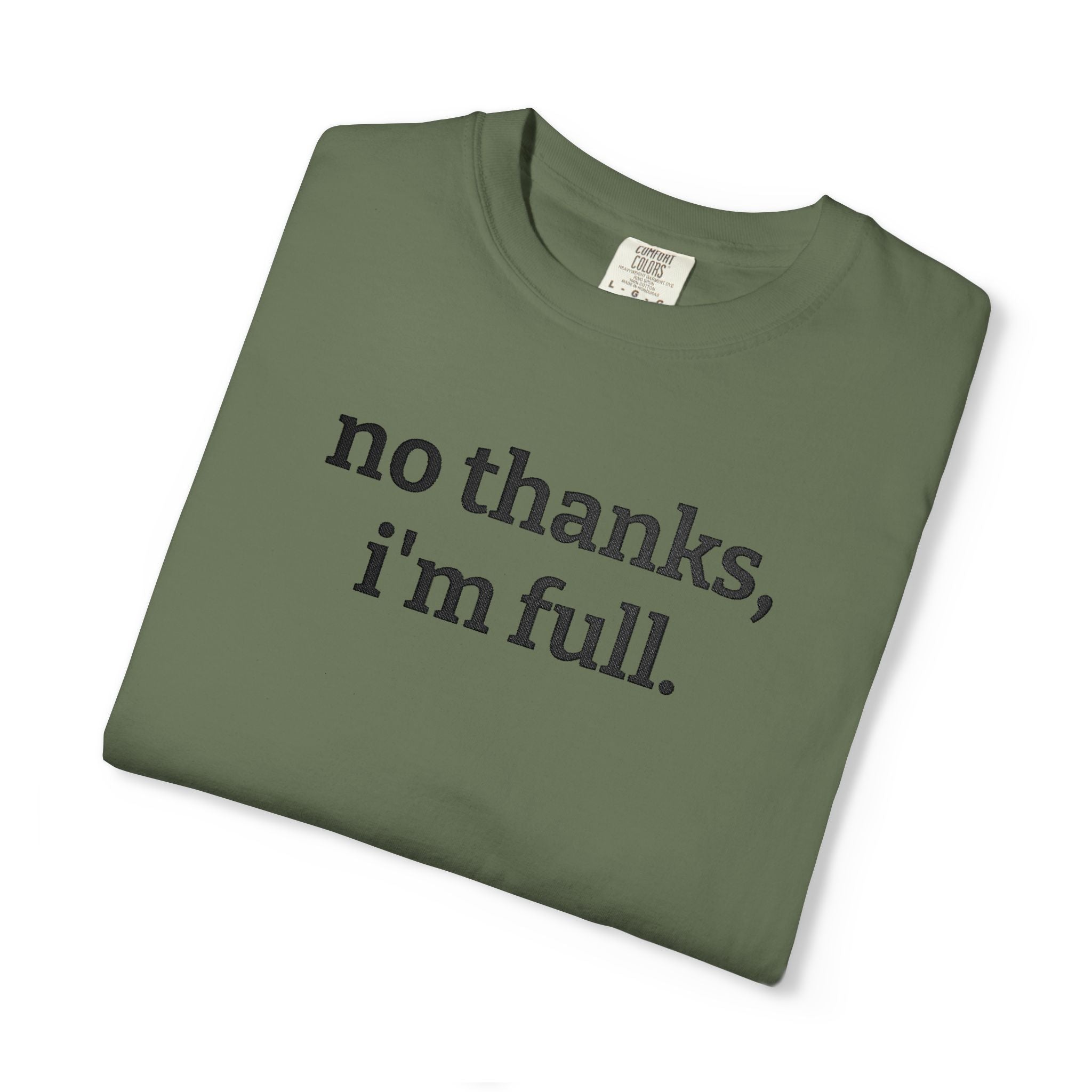 “no thanks, i’m full.” Funny Embroidered T-Shirt