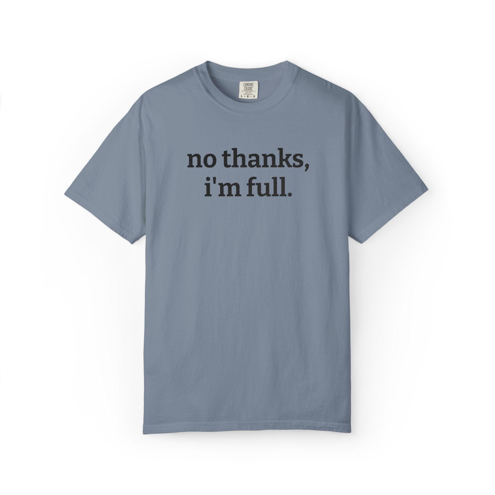 “no thanks, i’m full.” Funny Embroidered T-Shirt