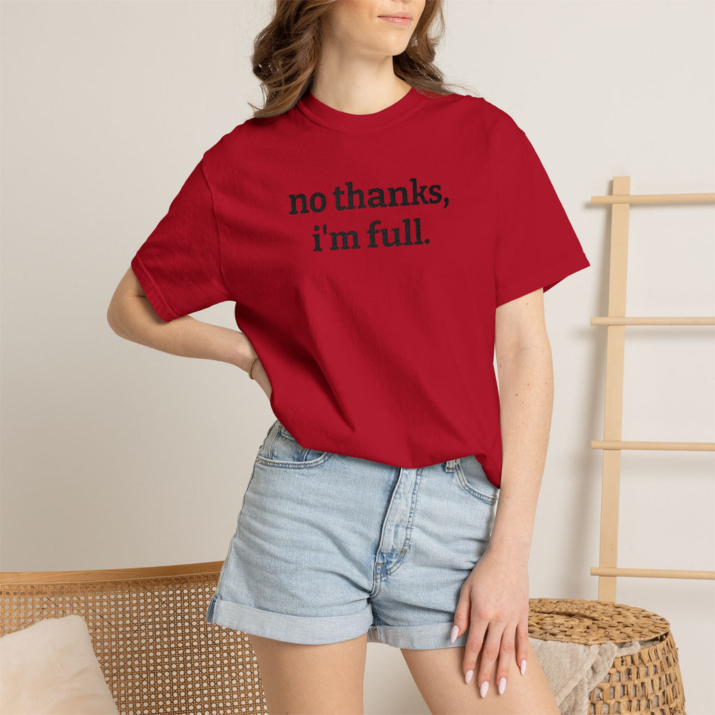 “no thanks, i’m full.” Funny Embroidered T-Shirt