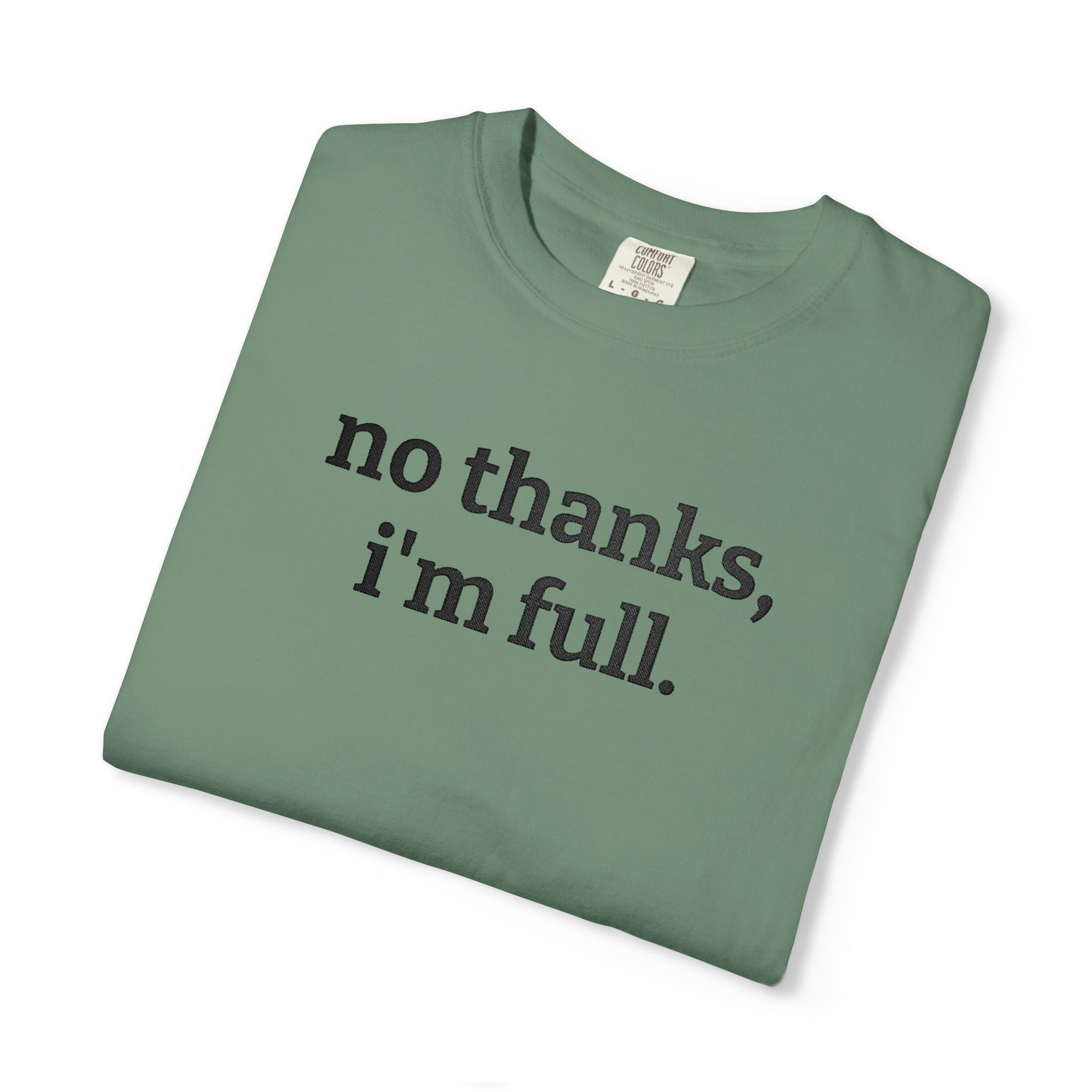 “no thanks, i’m full.” Funny Embroidered T-Shirt