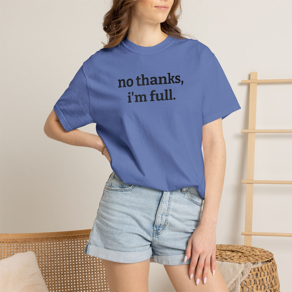 “no thanks, i’m full.” Funny Embroidered T-Shirt