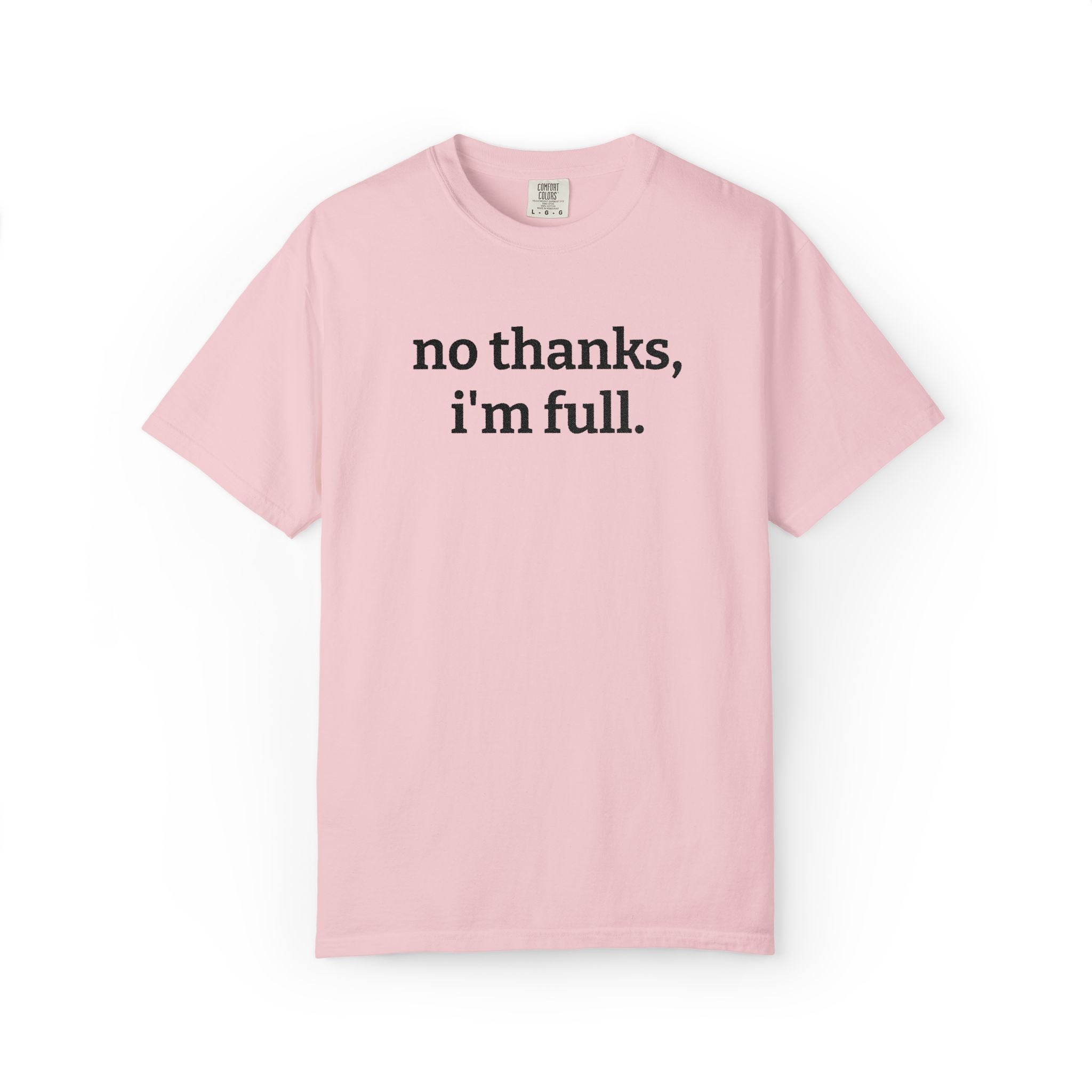 “no thanks, i’m full.” Funny Embroidered T-Shirt