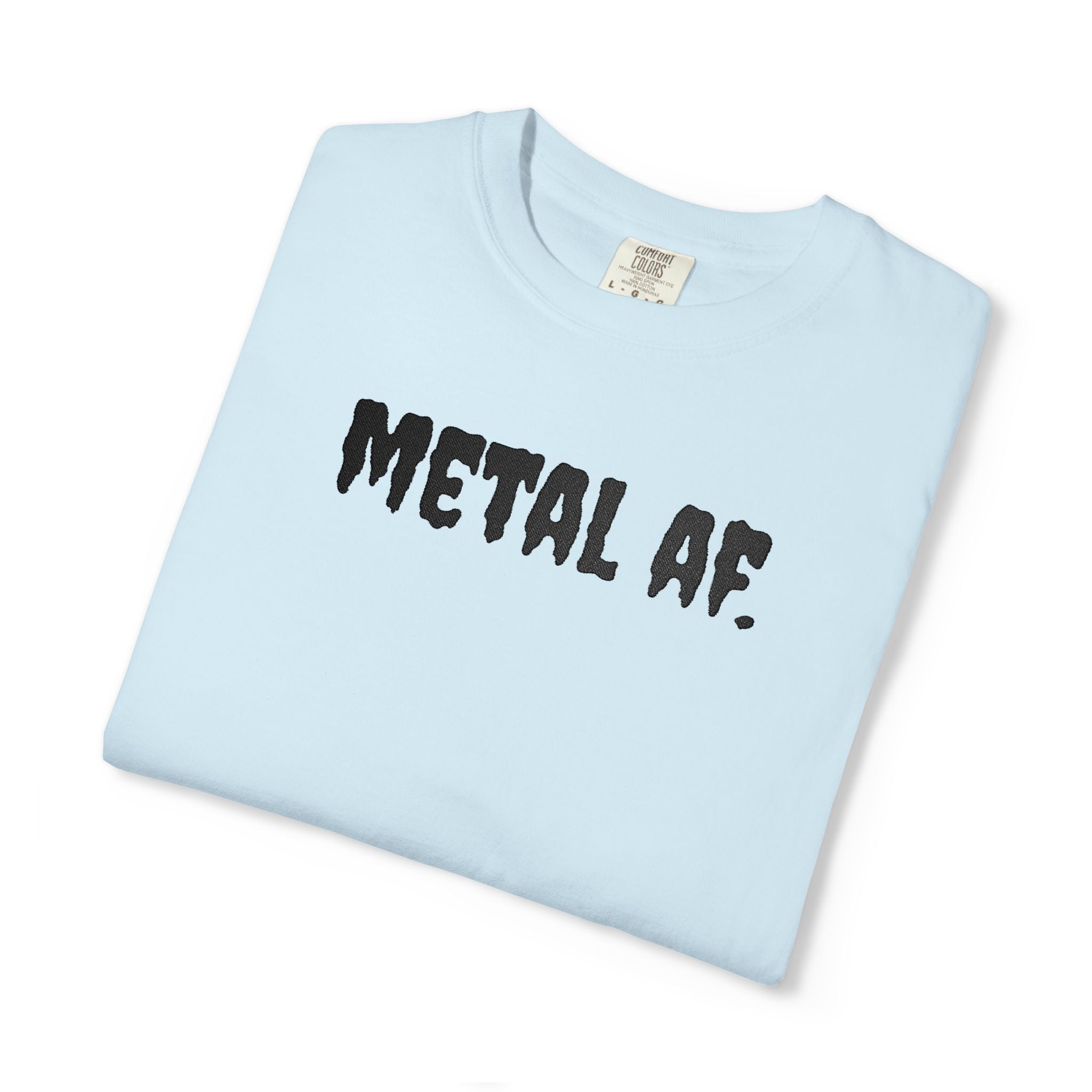 "Metal AF." Cool Embroidered T-Shirt