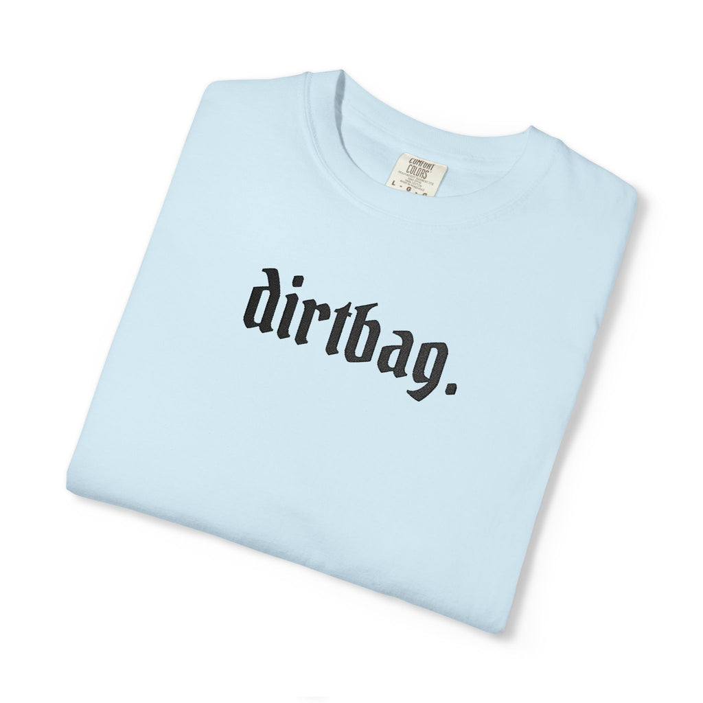 "dirtbag." Cool Embroidered T-Shirt